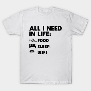 Gift For Teenager All I Need in Life Food Pizza Sleep WiFi T-Shirt